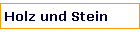 Holz und Stein